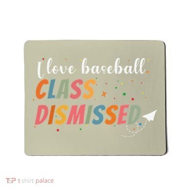 Last Day School Design I Love Baseball Class Dismissed Mousepad