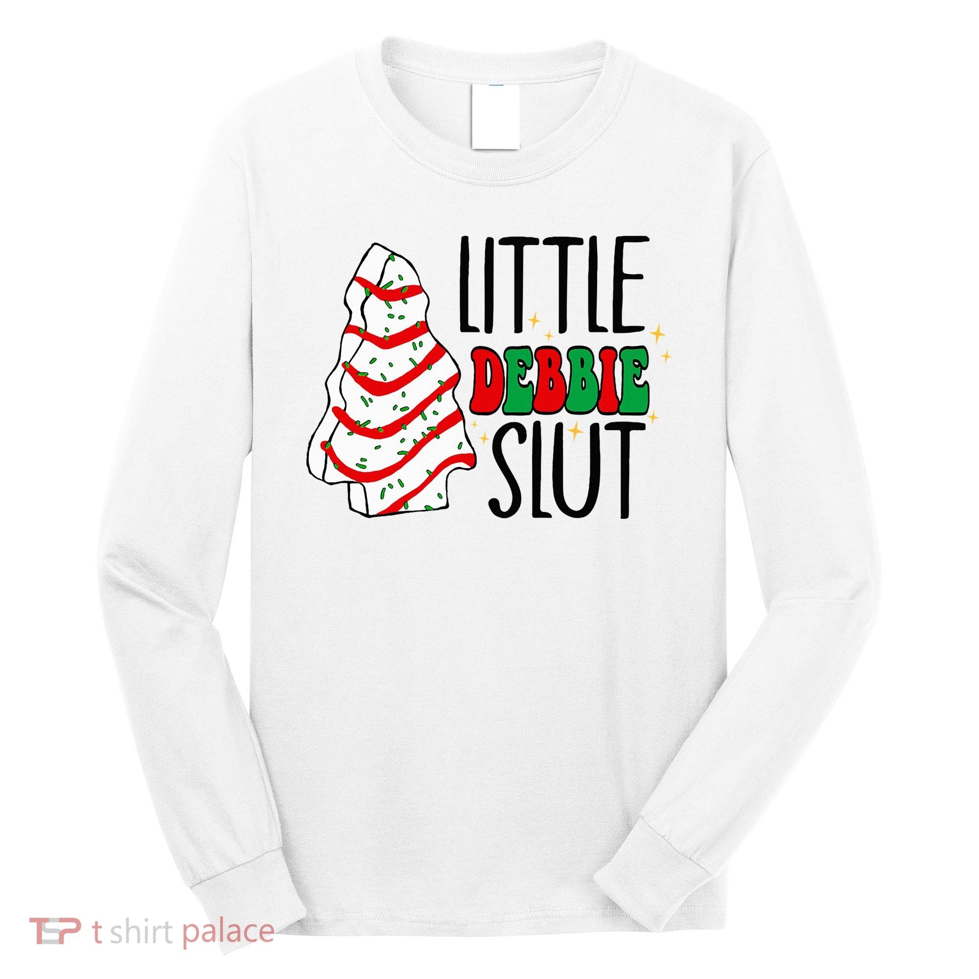 Littie Debbie Slut Funny Christmas Tree Cakes Xmas  Long Sleeve Shirt
