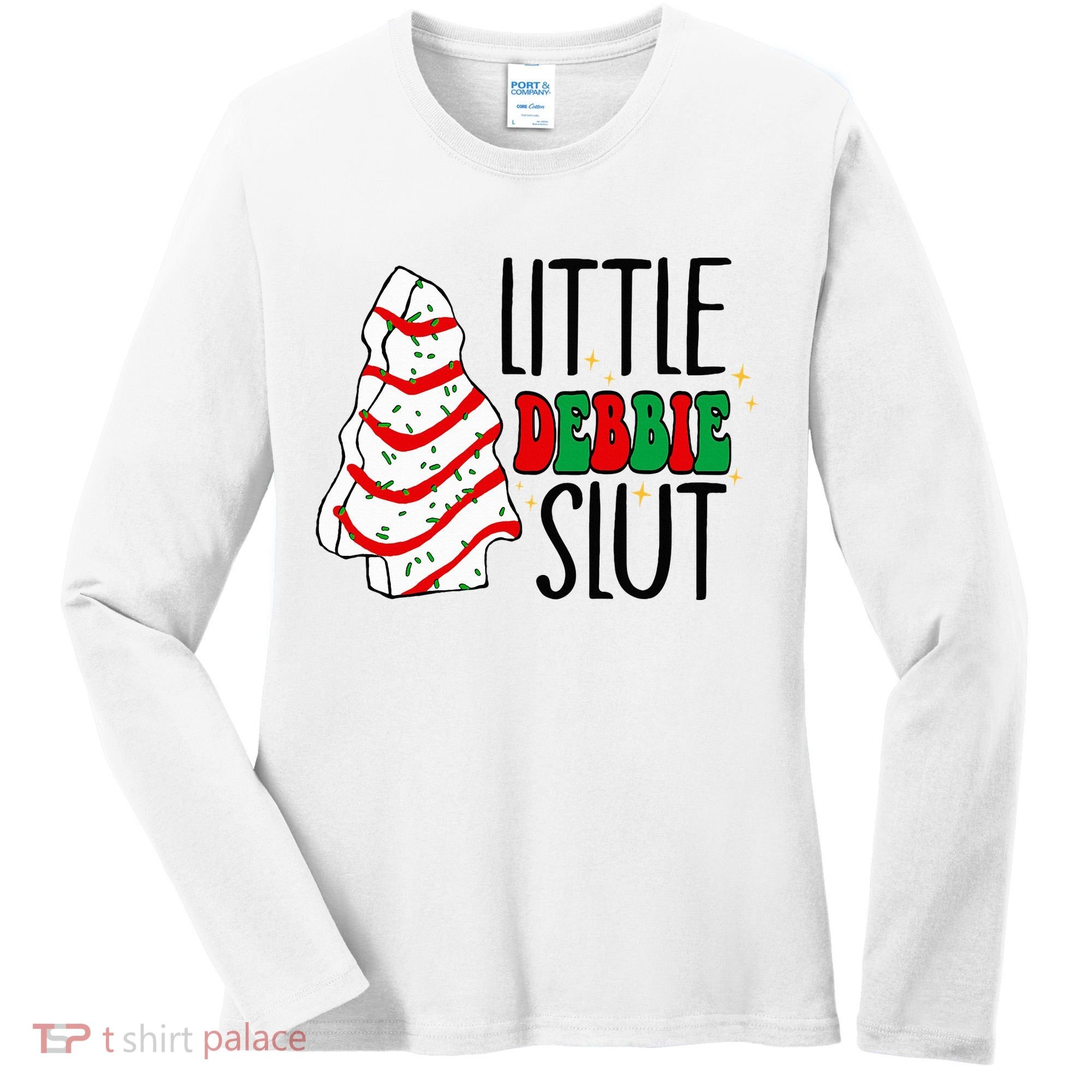 Littie Debbie Slut Funny Christmas Tree Cakes Xmas  Women's Long Sleeve Shirt