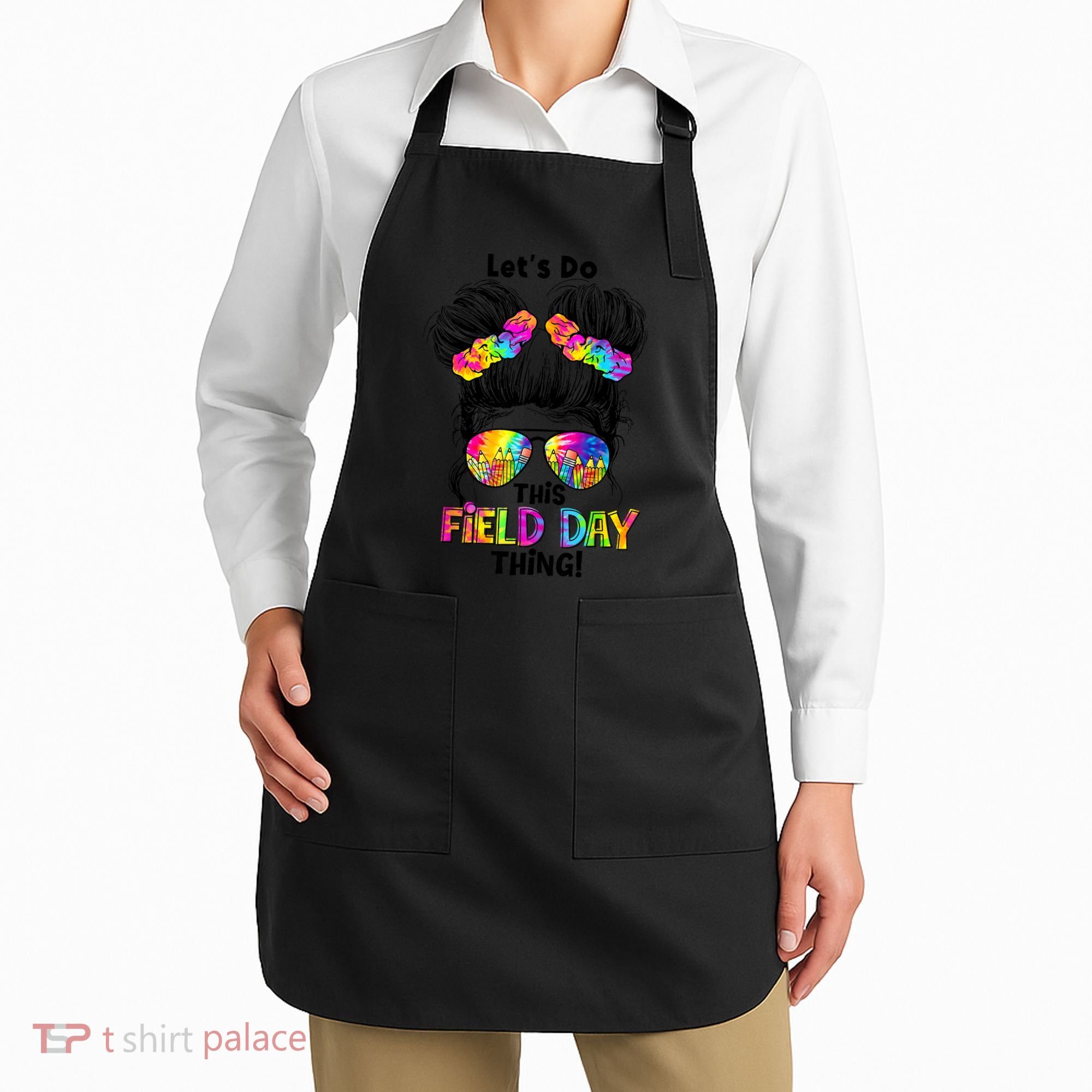 Lets Do This Field Day Thing Messy Bun School Apron