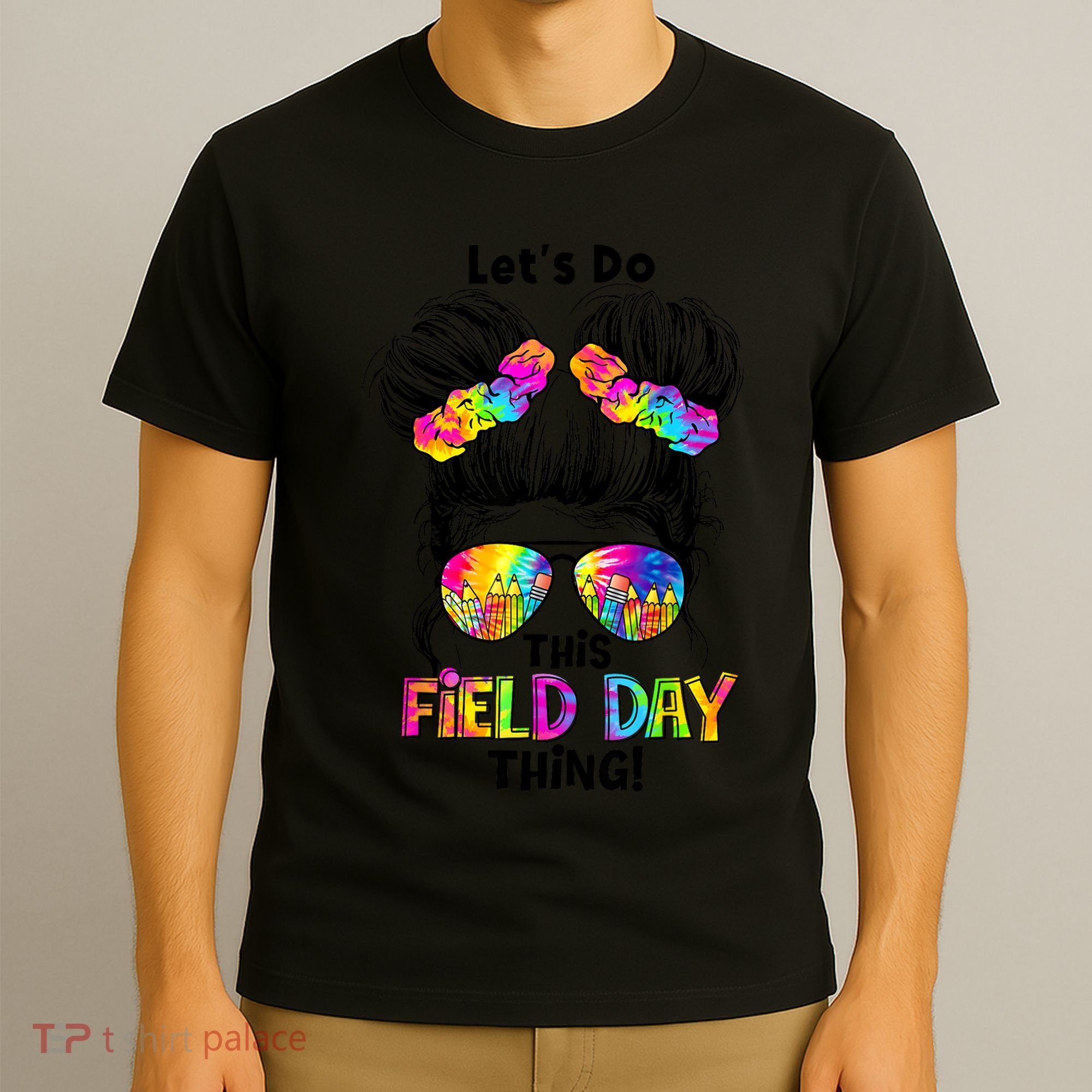 Lets Do This Field Day Thing Messy Bun School T-Shirt