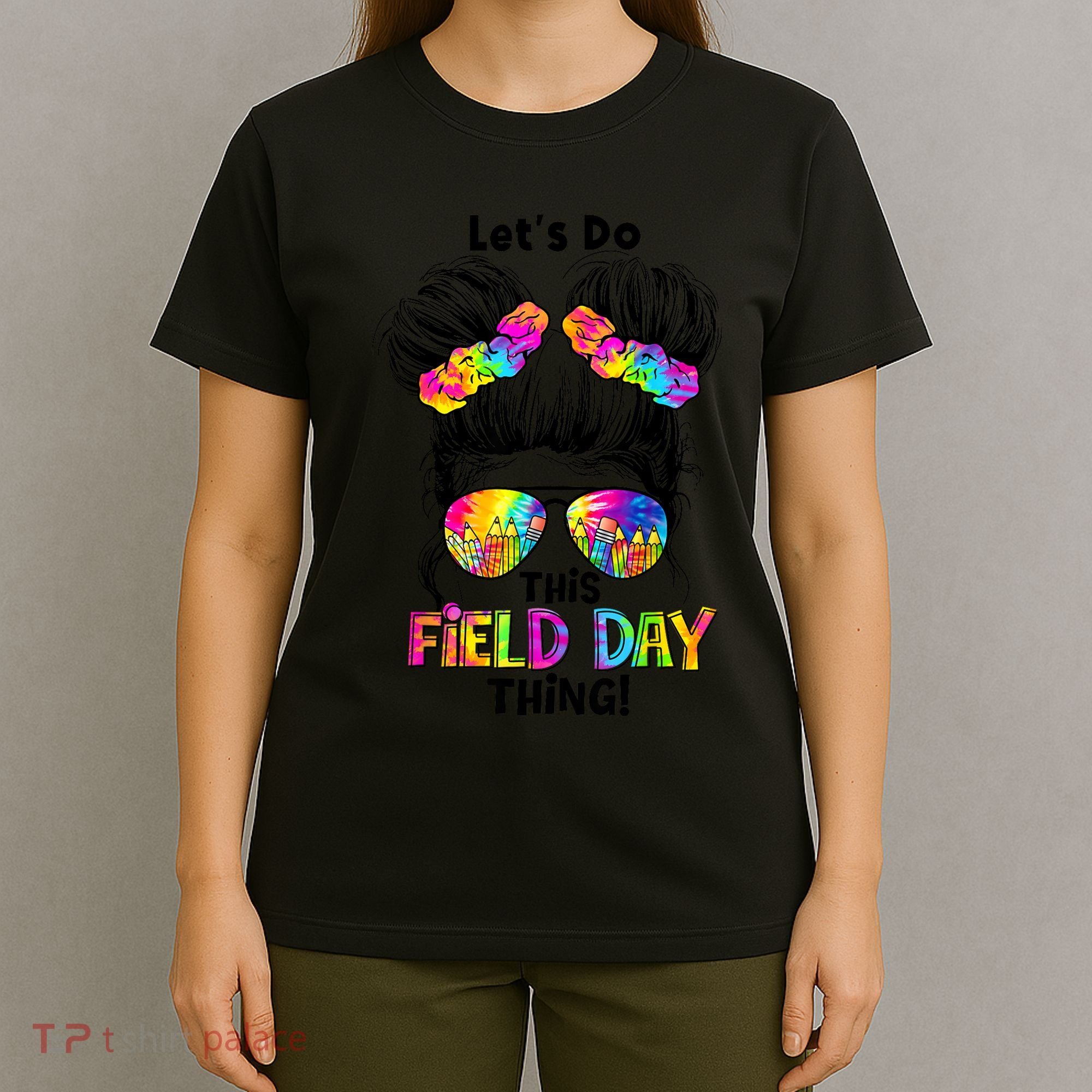 Lets Do This Field Day Thing Messy Bun School T-Shirt