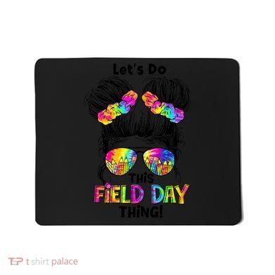 Lets Do This Field Day Thing Messy Bun School Mousepad