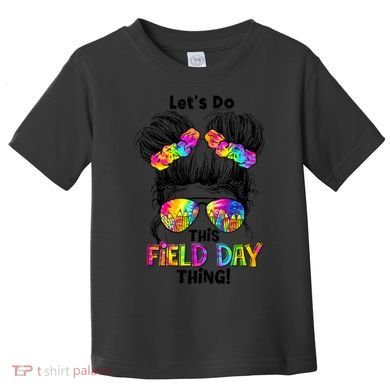 Lets Do This Field Day Thing Messy Bun School Toddler T-Shirt