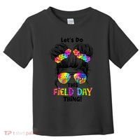Lets Do This Field Day Thing Messy Bun School Toddler T-Shirt thumb 0