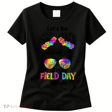 Lets Do This Field Day Thing Messy Bun School Women's T-Shirt