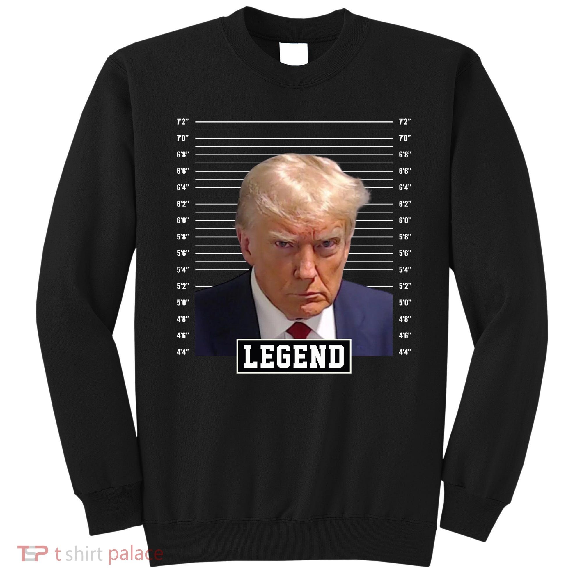 Legend Donald Trump Mugshot Pro Trump Sweatshirt