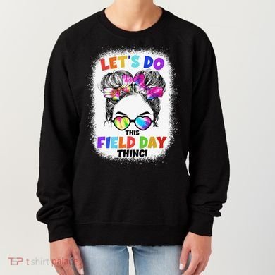 Let's Do This Field Day Thing Messy Bun School Field Day Women's Sweatshirt