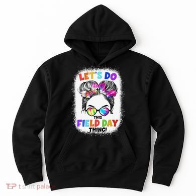 Let's Do This Field Day Thing Messy Bun School Field Day Hoodie