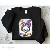 Let's Do This Field Day Thing Messy Bun School Field Day Sweatshirt thumb 2