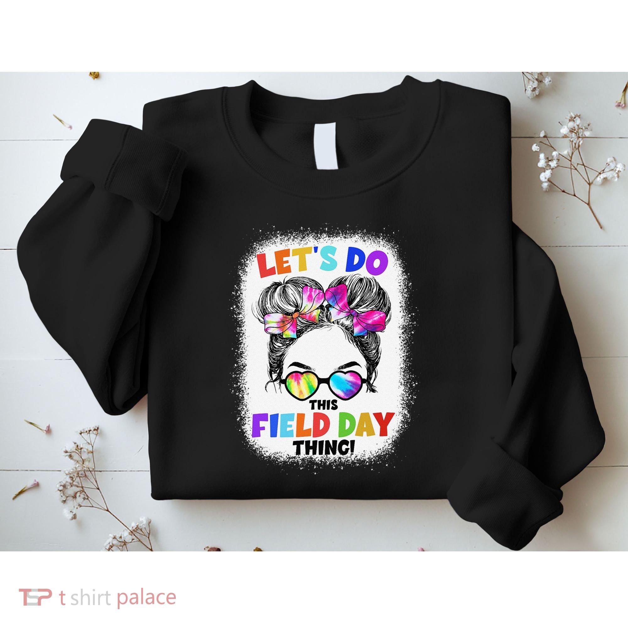 Let's Do This Field Day Thing Messy Bun School Field Day Sweatshirt