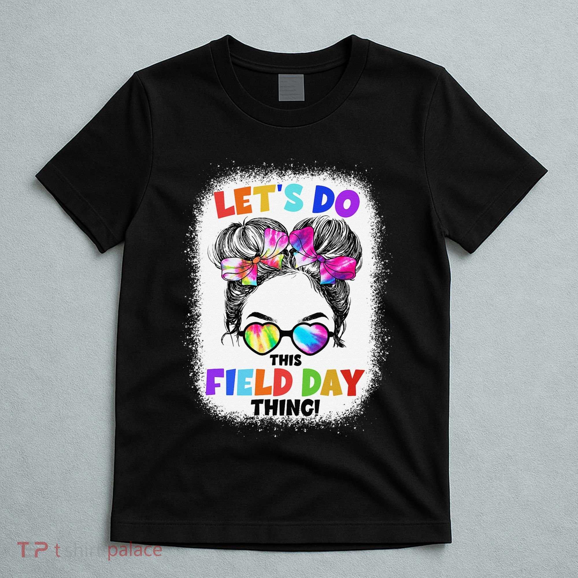Let's Do This Field Day Thing Messy Bun School Field Day T-Shirt