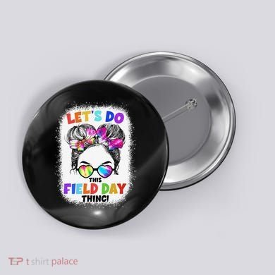 Let's Do This Field Day Thing Messy Bun School Field Day Button