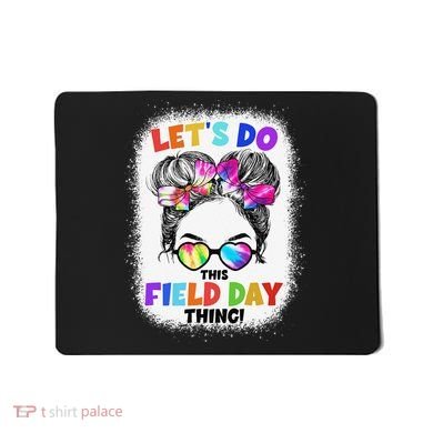 Let's Do This Field Day Thing Messy Bun School Field Day Mousepad