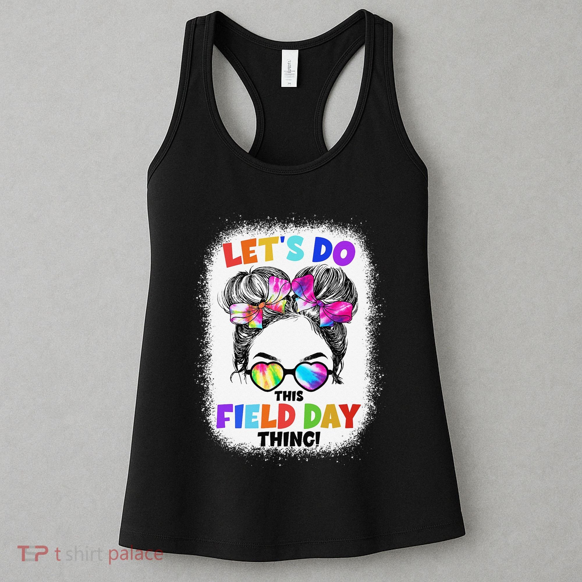 Let's Do This Field Day Thing Messy Bun School Field Day Women's Tank Top