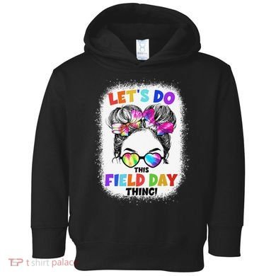 Let's Do This Field Day Thing Messy Bun School Field Day Toddler Hoodie