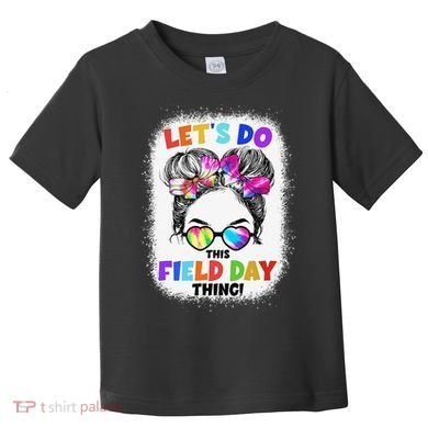 Let's Do This Field Day Thing Messy Bun School Field Day Toddler T-Shirt