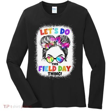 Let's Do This Field Day Thing Messy Bun School Field Day Women's Long Sleeve Shirt
