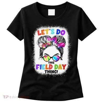 Let's Do This Field Day Thing Messy Bun School Field Day Women's T-Shirt