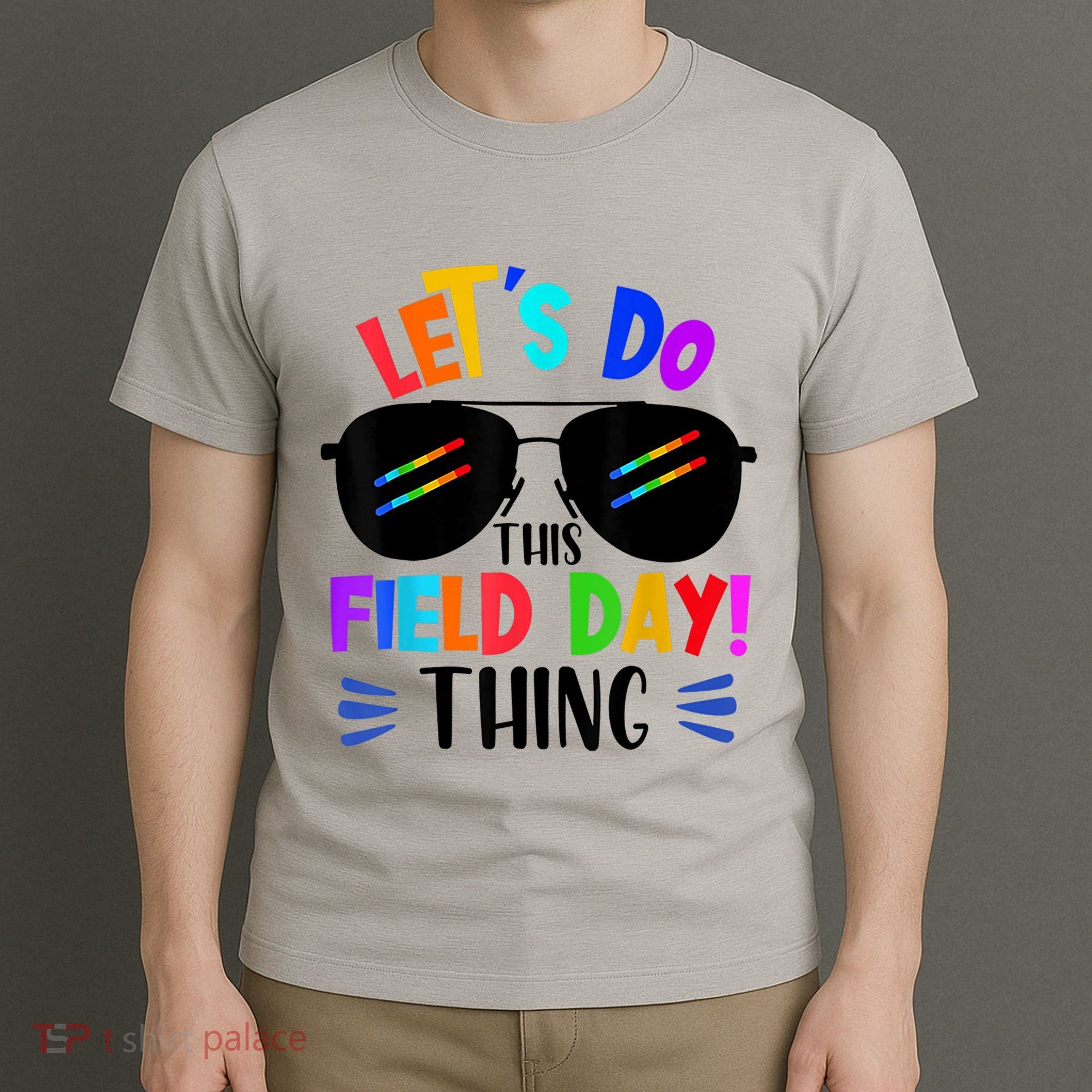 Lets Do This Field Day Thing Colors Quote Sunglasses T-Shirt
