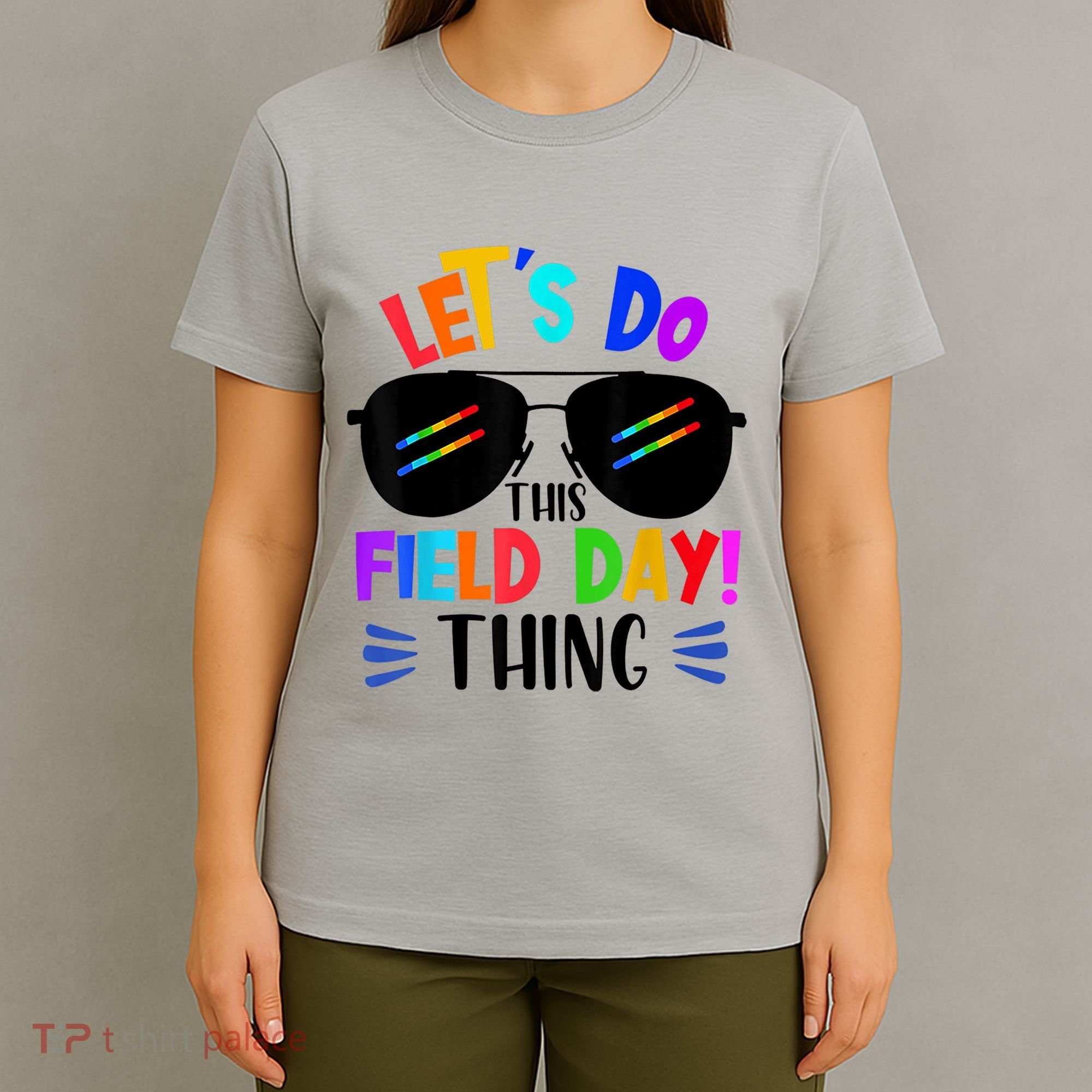Lets Do This Field Day Thing Colors Quote Sunglasses T-Shirt