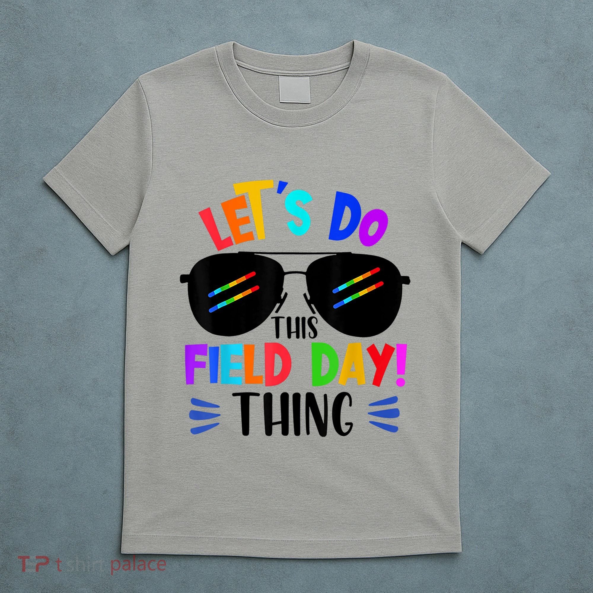 Lets Do This Field Day Thing Colors Quote Sunglasses T-Shirt