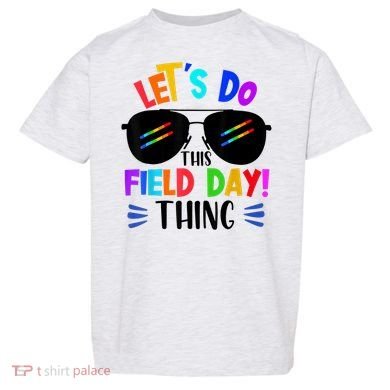 Lets Do This Field Day Thing Colors Quote Sunglasses Toddler T-Shirt