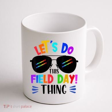 Lets Do This Field Day Thing Colors Quote Sunglasses Coffee Mug back