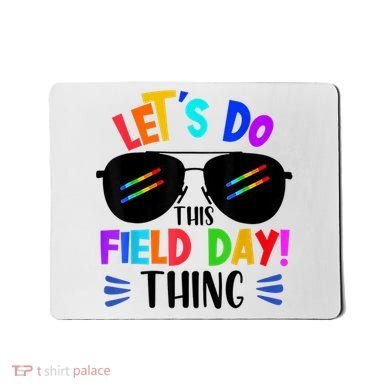 Lets Do This Field Day Thing Colors Quote Sunglasses Mousepad