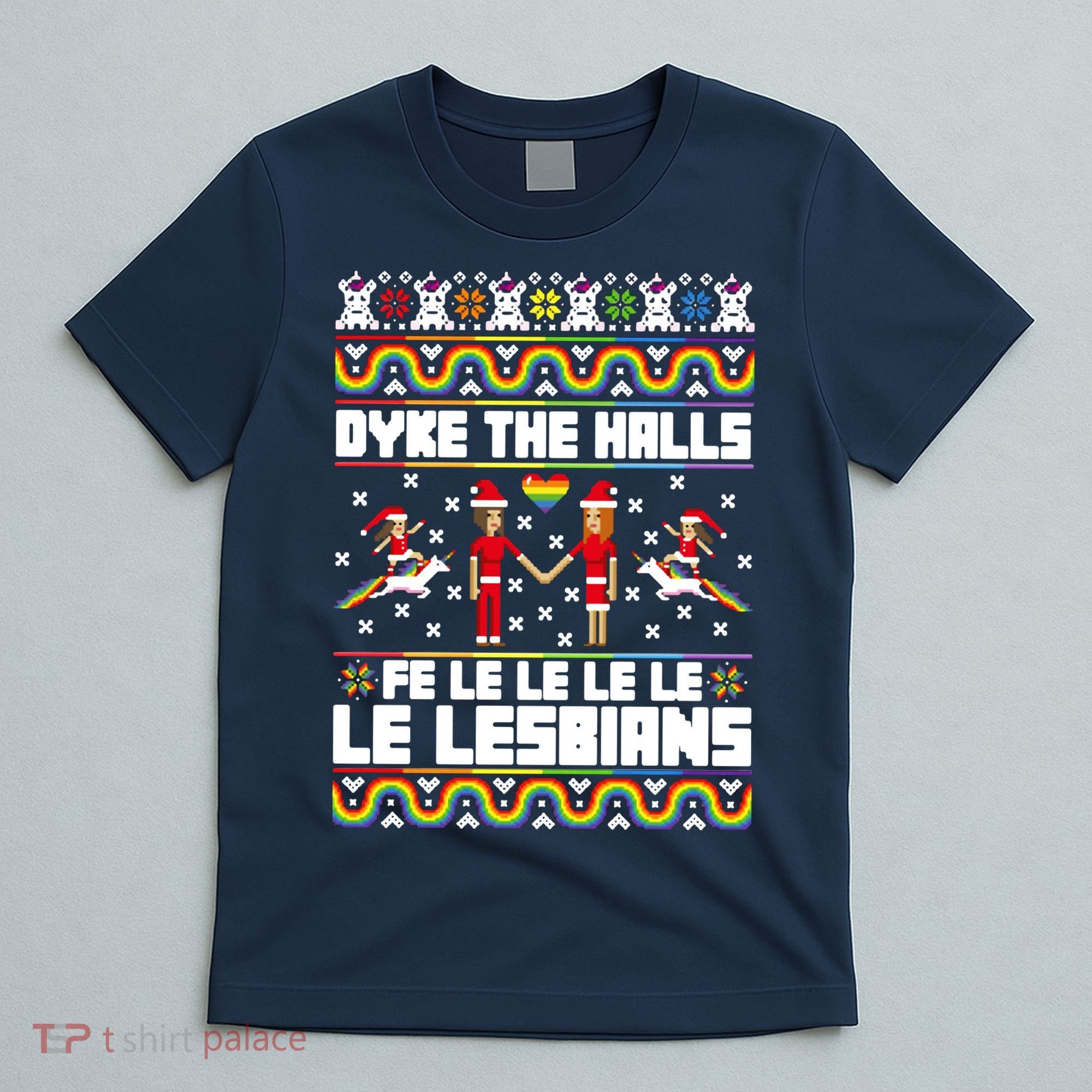 LGBT Dyke The Halls Fe Le Le Le Le Le Lesbians Ugly Christmas T-Shirt