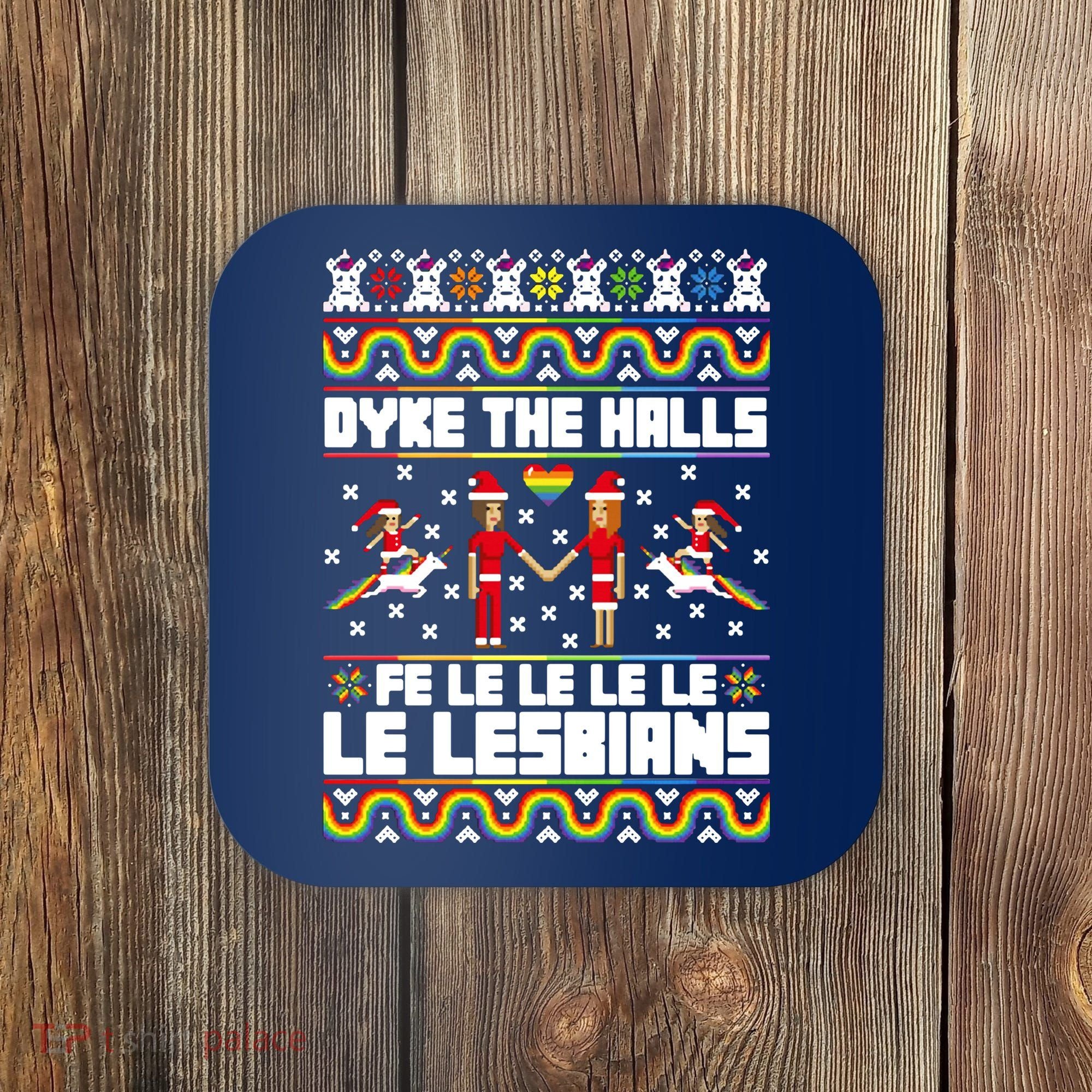 LGBT Dyke The Halls Fe Le Le Le Le Le Lesbians Ugly Christmas Coaster