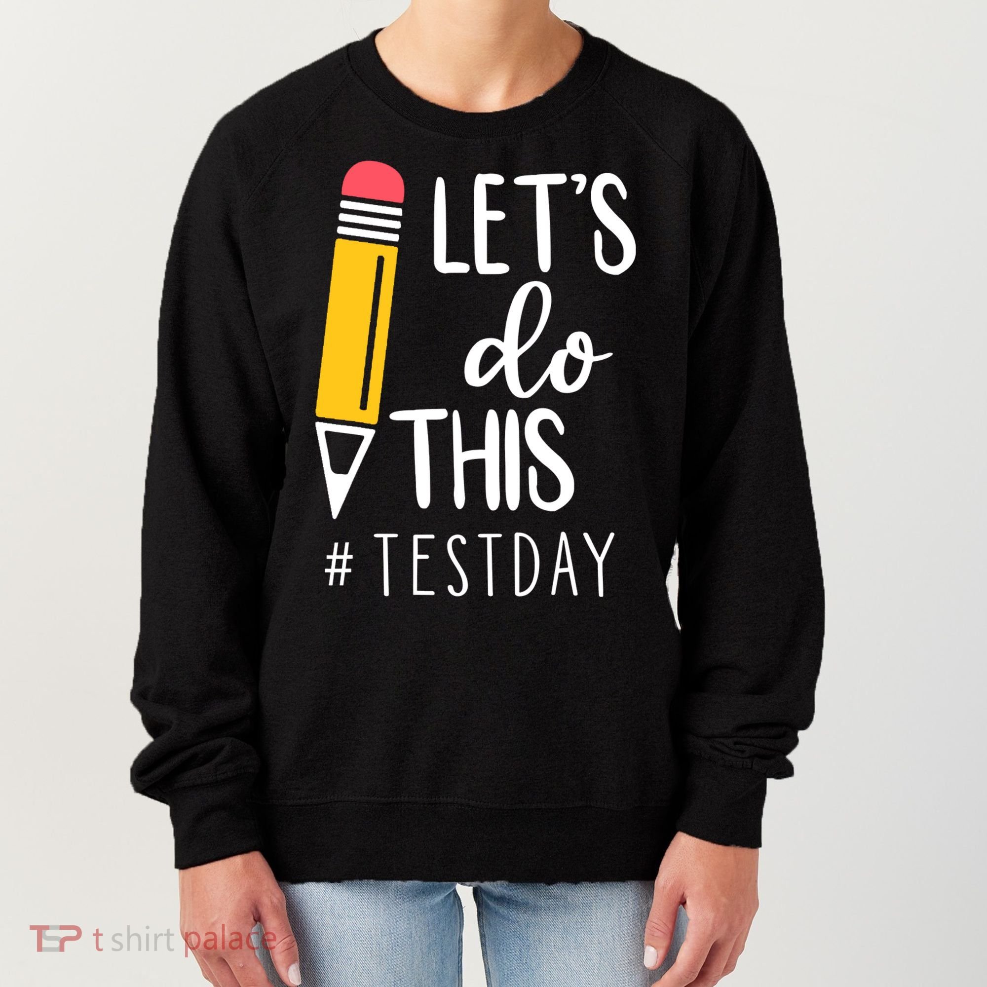 Let's Do This Test Day Pencil Women's Sweatshirt
