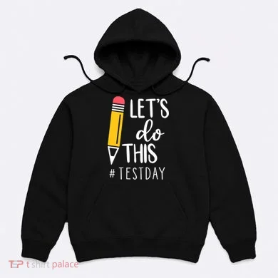 Let's Do This Test Day Pencil Hoodie