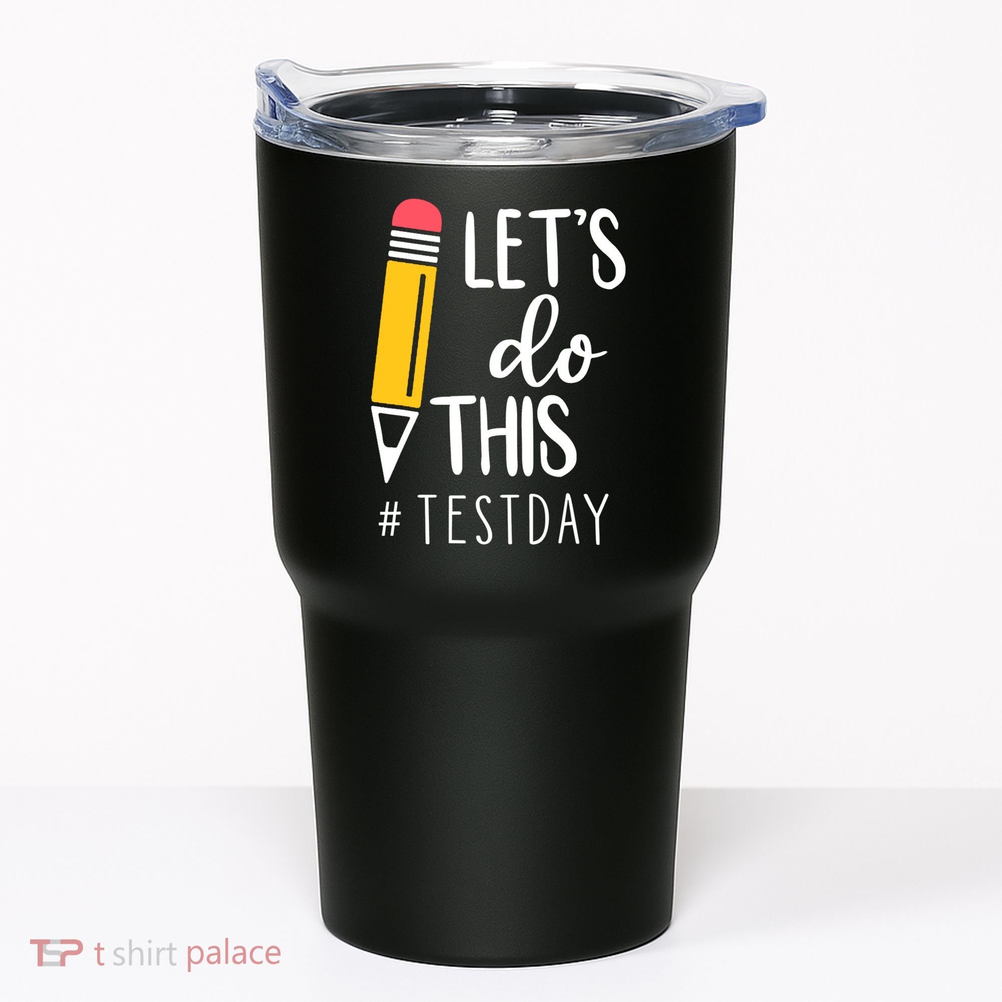 Let's Do This Test Day Pencil Tumbler