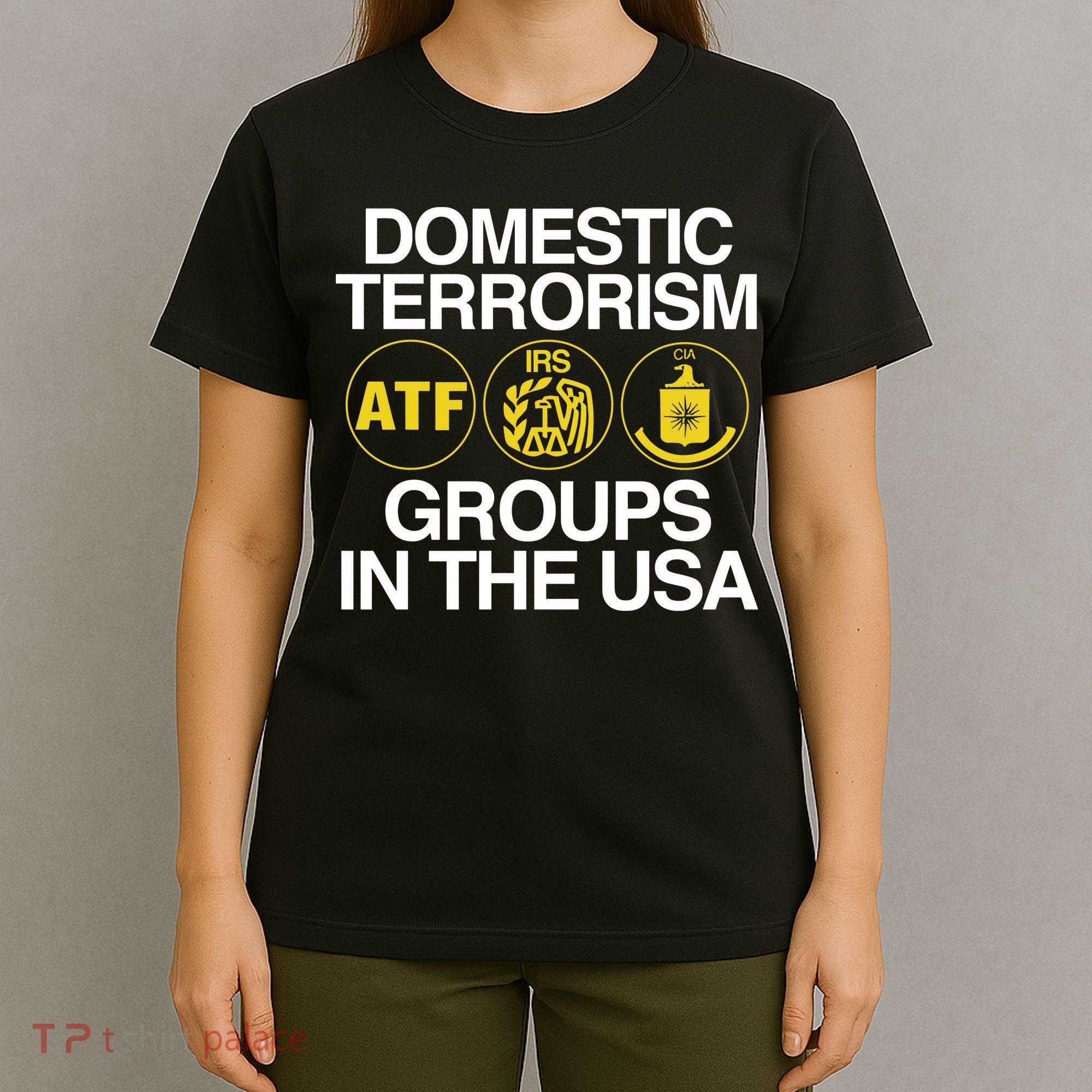 Limited Domestic Terrorism Atf Irs Cia Groups In The Usa T-Shirt