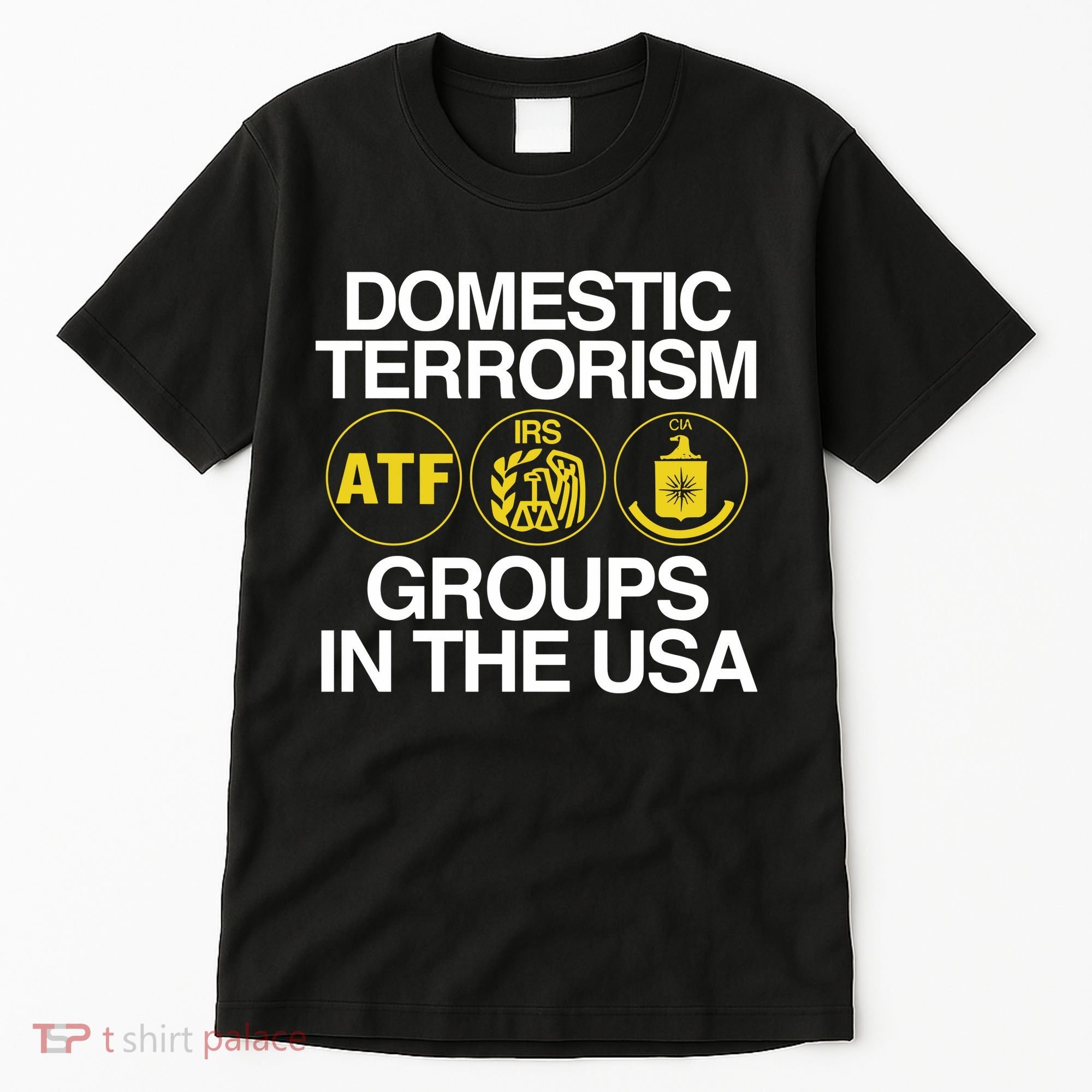 Limited Domestic Terrorism Atf Irs Cia Groups In The Usa Tall T-Shirt