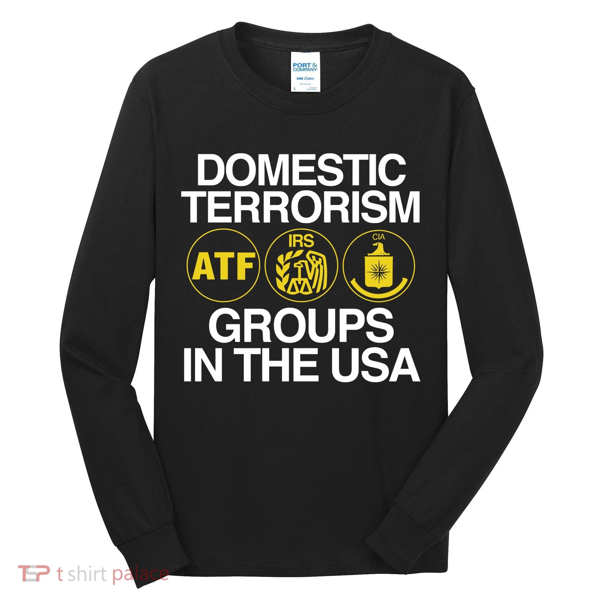 Limited Domestic Terrorism Atf Irs Cia Groups In The Usa Tall Long Sleeve Shirt