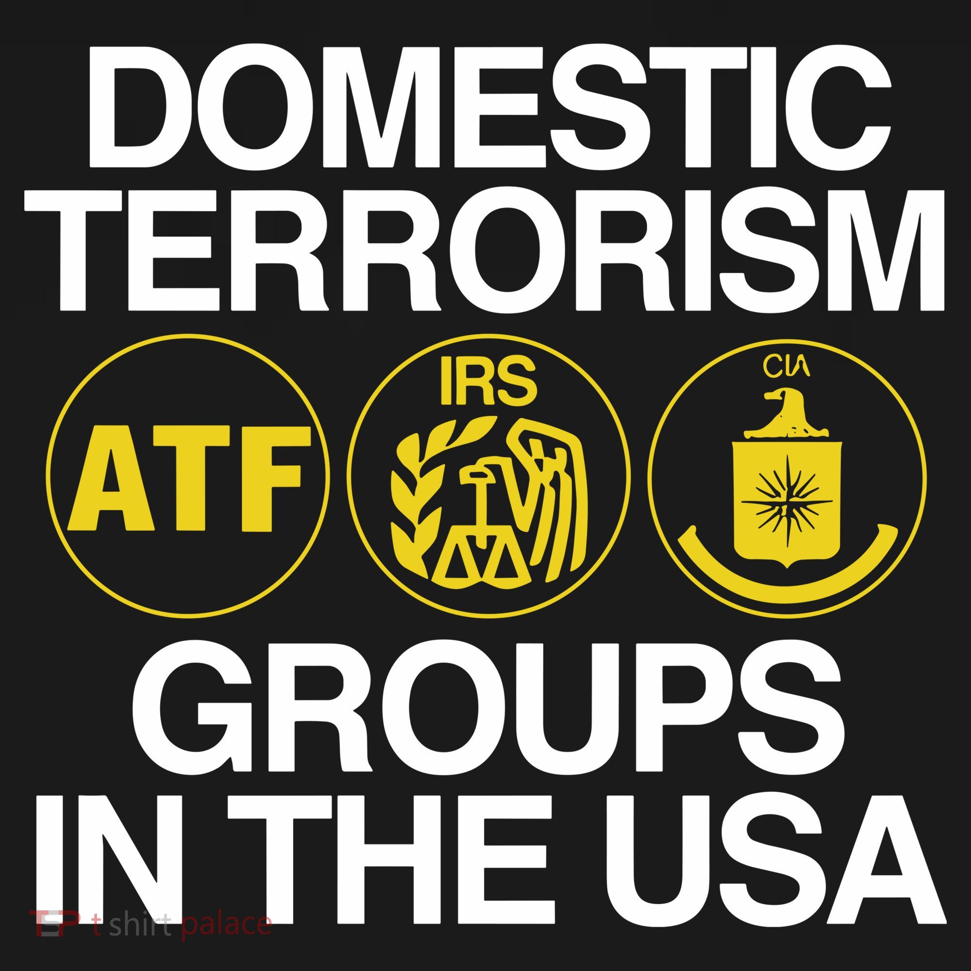 Limited Domestic Terrorism Atf Irs Cia Groups In The Usa Women's T-Shirt