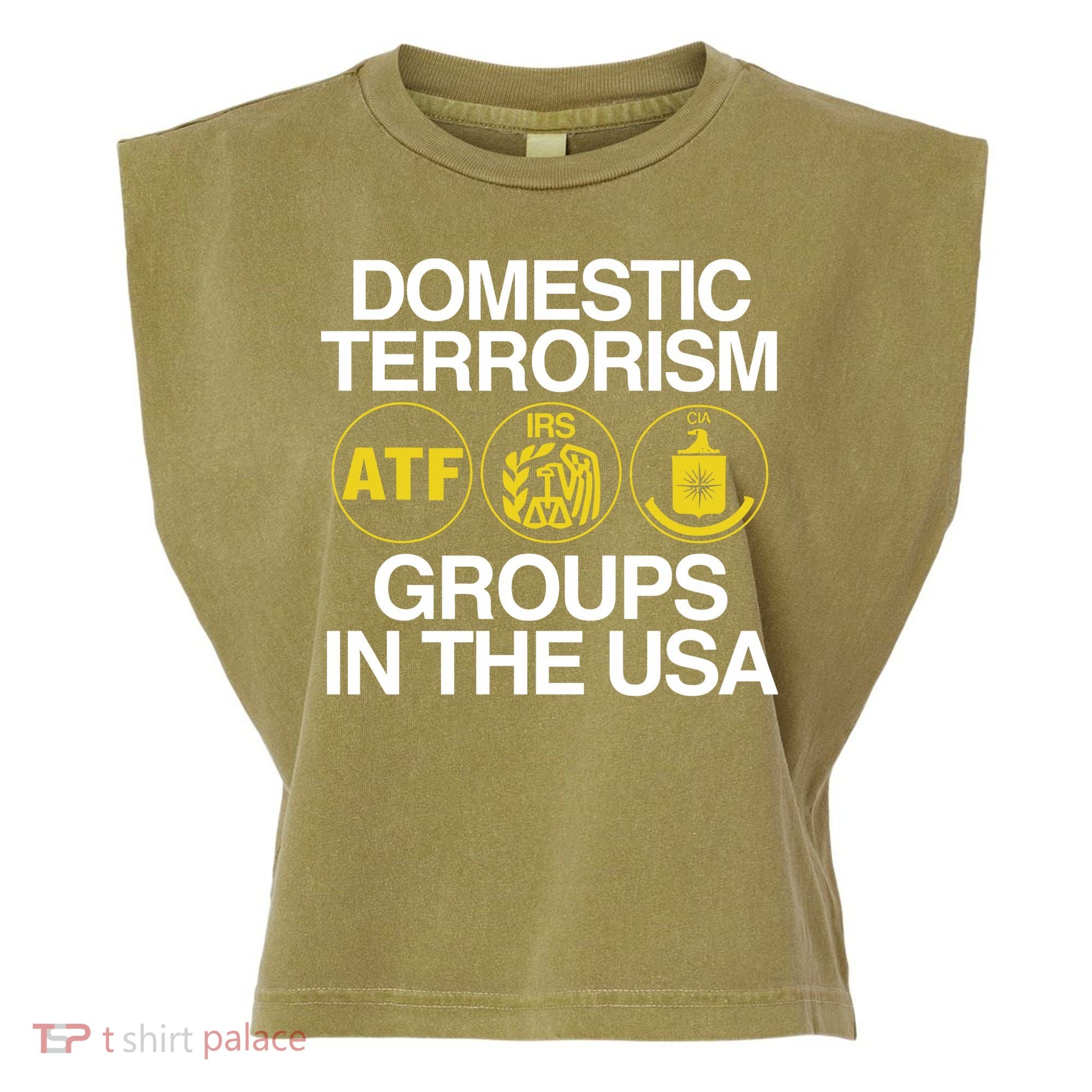 Limited Domestic Terrorism Atf Irs Cia Groups In The Usa Garment-Dyed Women's Muscle Tee