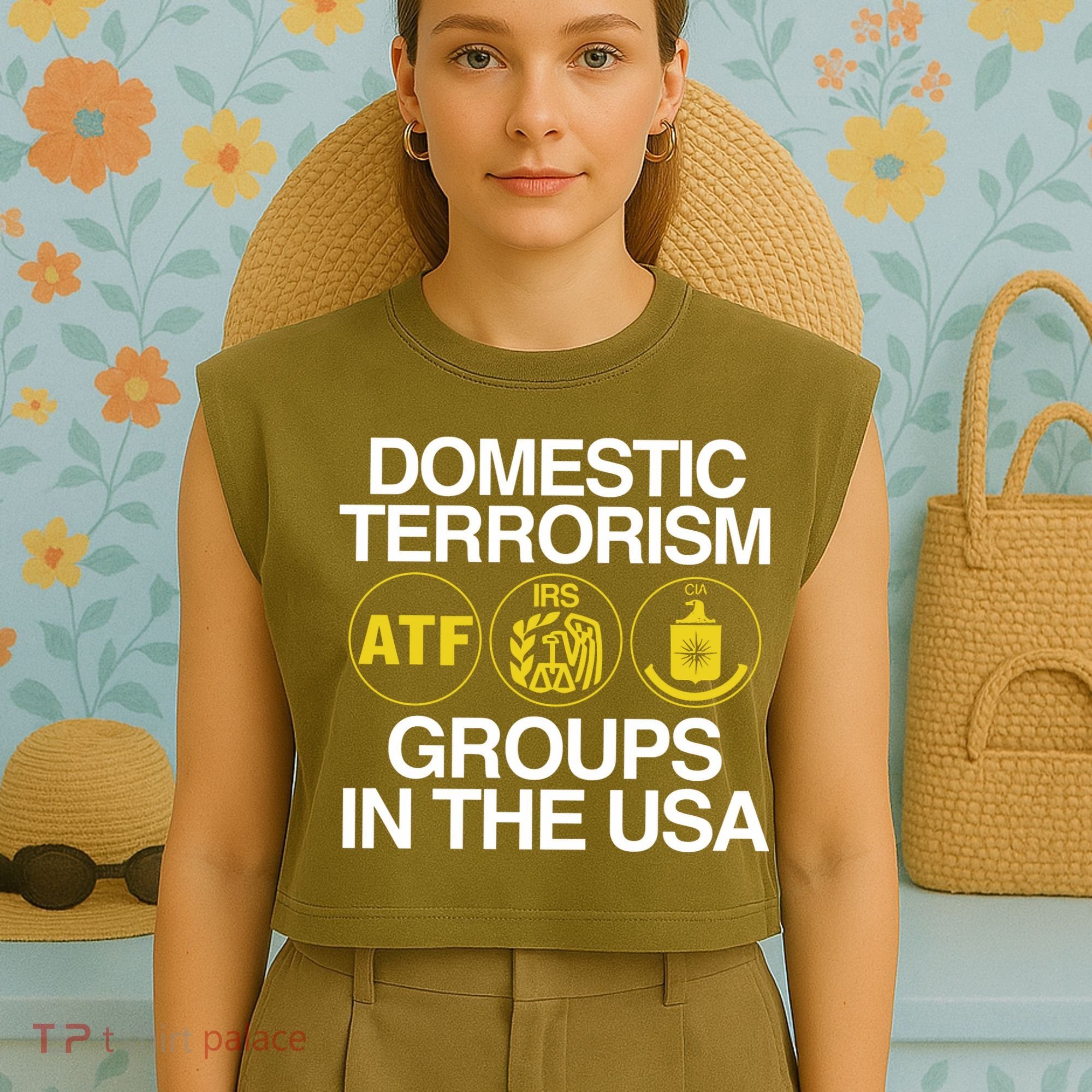Limited Domestic Terrorism Atf Irs Cia Groups In The Usa Garment-Dyed Women's Muscle Tee