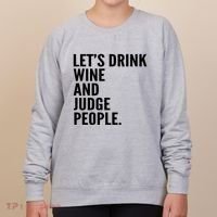 Let’S Drink Wine And Judge People Women's Sweatshirt thumb 0
