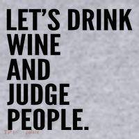 Let’S Drink Wine And Judge People Women's Sweatshirt thumb 2