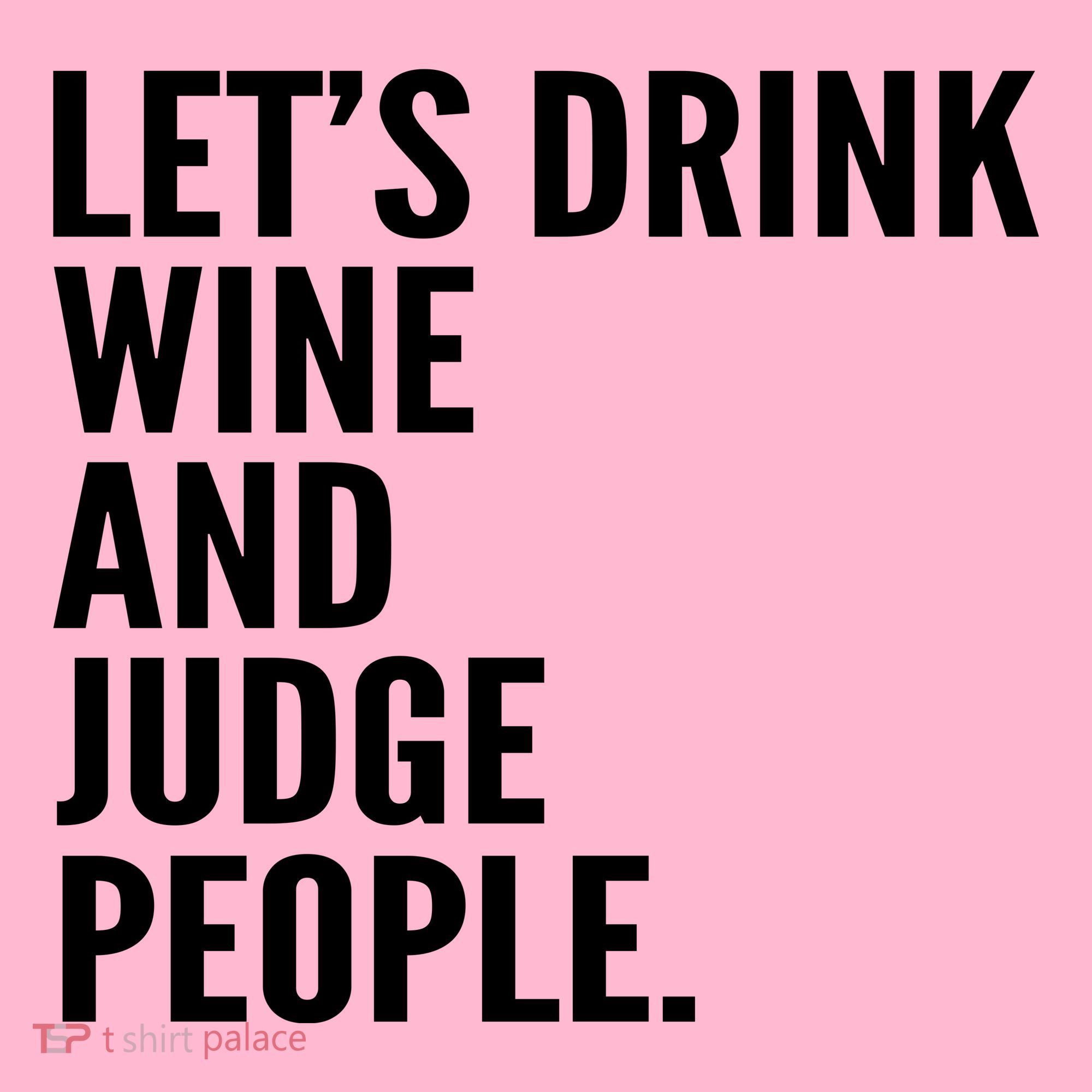 Let’S Drink Wine And Judge People Coaster