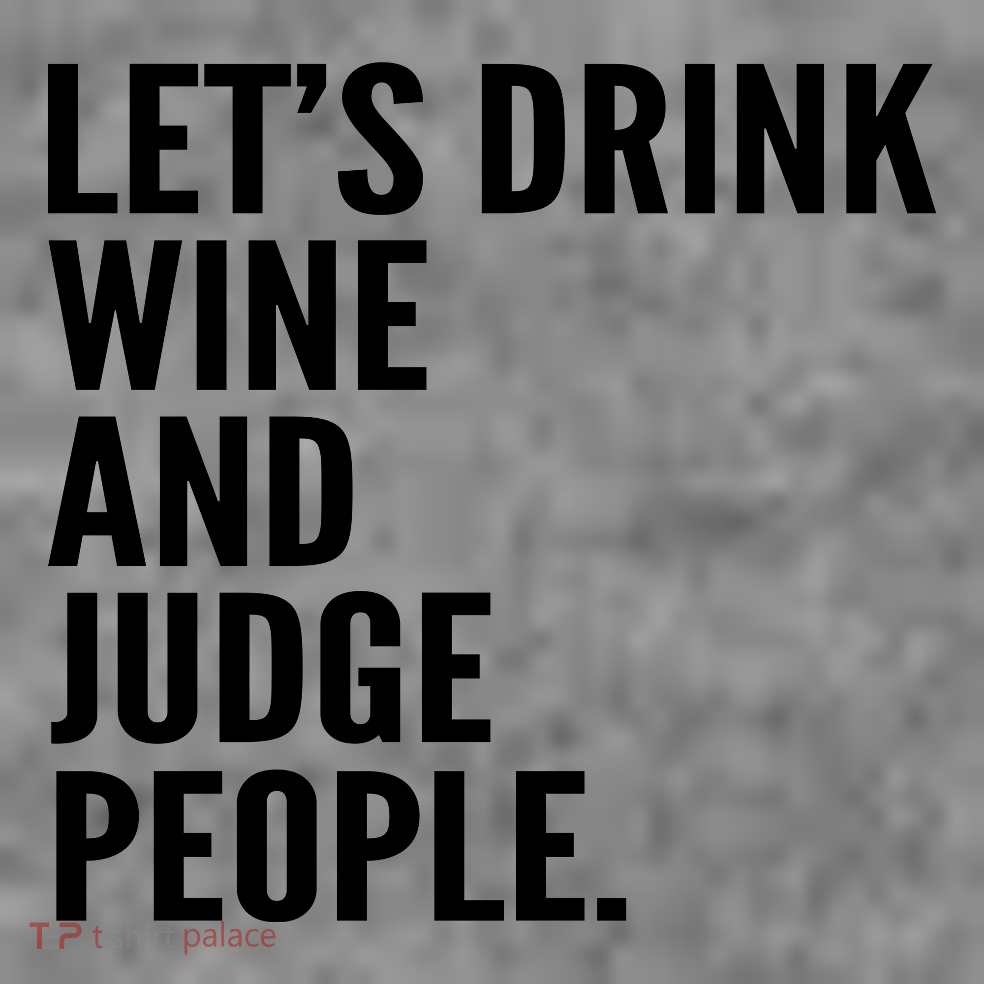 Let’S Drink Wine And Judge People Toddler Hoodie