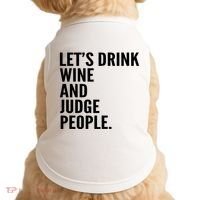Let’S Drink Wine And Judge People Doggie Tank thumb 0