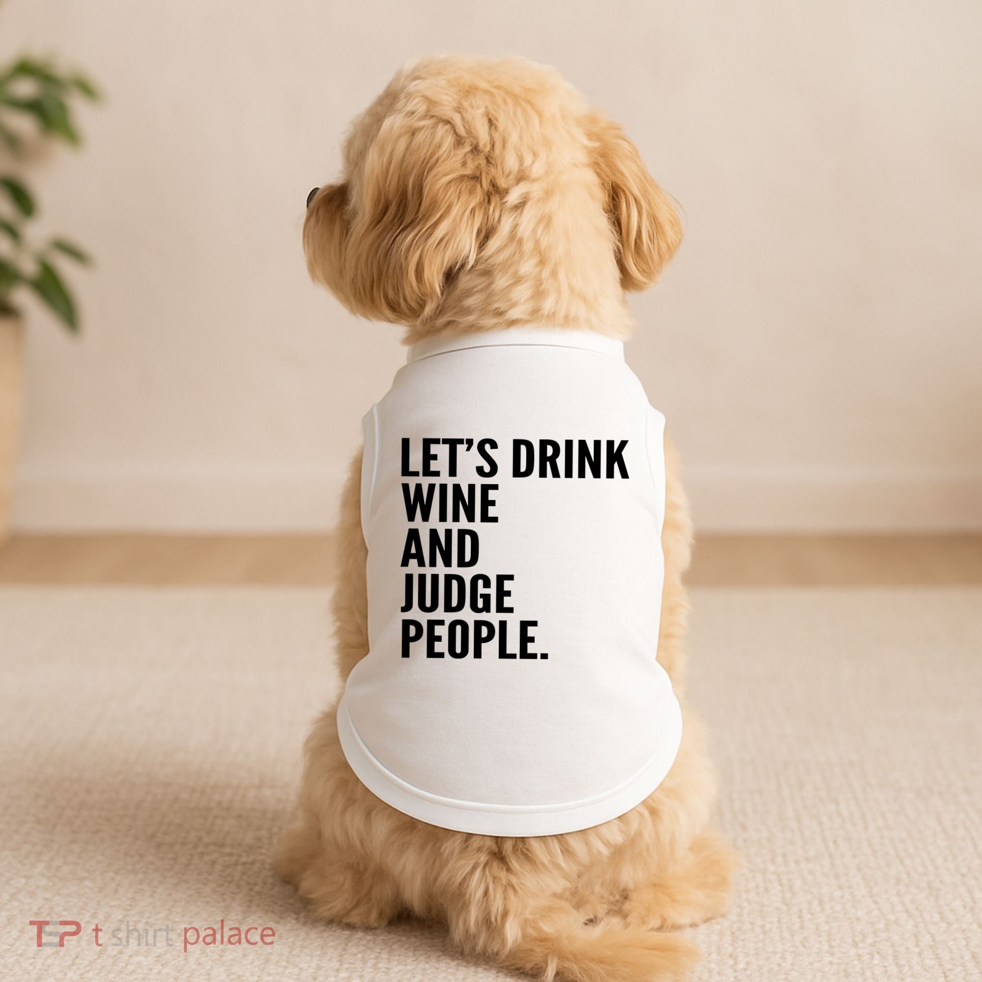 Let’S Drink Wine And Judge People Doggie Tank