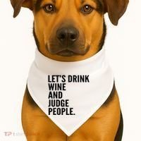 Let’S Drink Wine And Judge People USA-Made Doggie Bandana thumb 1