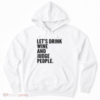 Let’S Drink Wine And Judge People Hoodie thumb 0