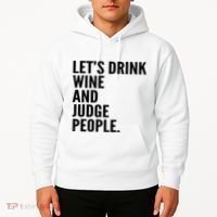 Let’S Drink Wine And Judge People Hoodie thumb 2