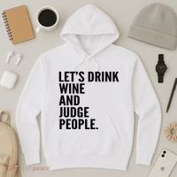 Let’S Drink Wine And Judge People Hoodie thumb 3